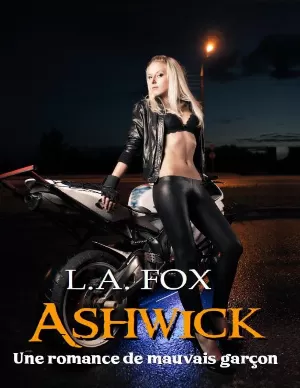 L.A. Fox – Ashwick: une Romance de mauvais garçon